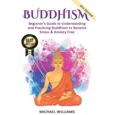 Buddhism: Beginner's Guide to Understanding & Practicing Buddhism to Become Stress and Anxiety Free