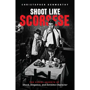 Shoot Like Scorsese: The Visual Secrets of Shock, Elegance, and Extreme Character