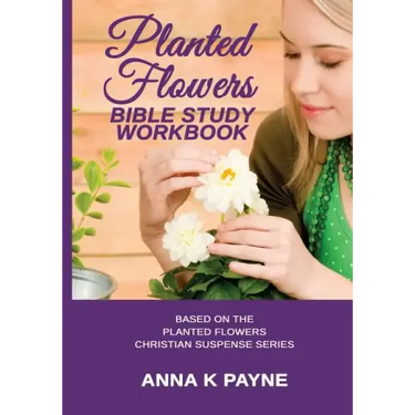 Planted Flowers Bible Study Workbook
