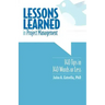 Lessons Learned in Project Management: 140 Tips in 140 Words or Less
