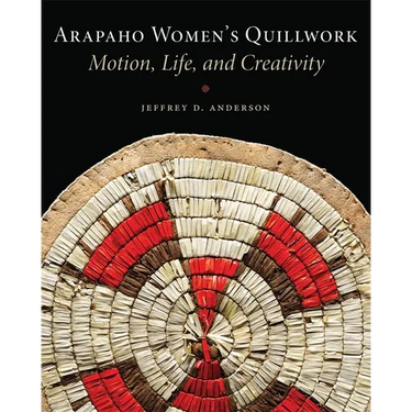 Arapaho Women's Quillwork: Motion, Life, and Creativity