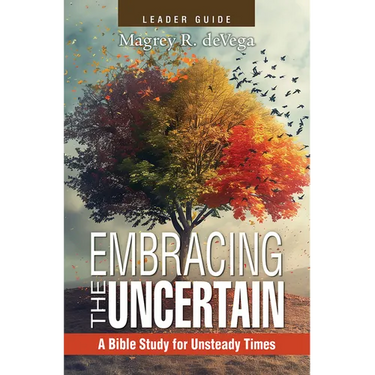 Embracing the Uncertain, 2nd Edition, Leader Guide: A Bible Study for Unsteady Times