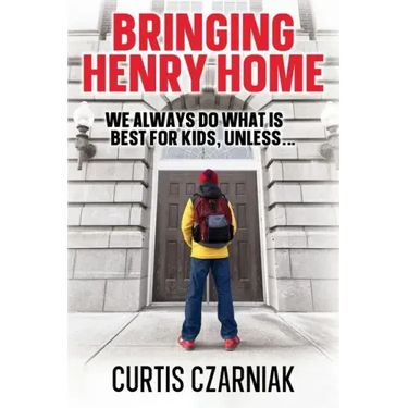 Bringing Henry Home: We always do what is best for kids, unless . . .
