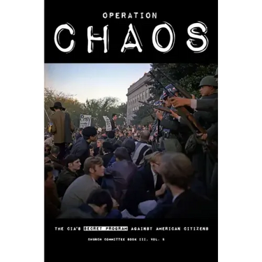 Operation CHAOS: The CIA's Secret Program Against American Citizens: Book III, Vol. 2