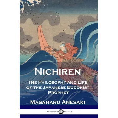 Nichiren: The Philosophy and Life of the Japanese Buddhist Prophet