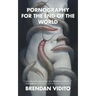 Pornography for the End of the World