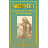 Voodoo-Eros: Ethnological Studies in the Sex-Life of the African Aborigines