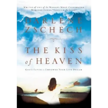 The Kiss of Heaven: God's Favor to Empower Your Life Dream
