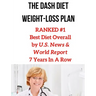 The Dash Diet Weight-Loss Plan: RANKED #1 Best Diet Overall by U.S. News & World Report 7 Years In A Row