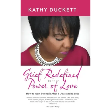 Grief Redefined by the Power of Love: How to Gain Strength and Courage After a Devastating Loss
