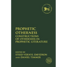 Prophetic Otherness: Constructions of Otherness in Prophetic Literature