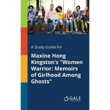 A Study Guide for Maxine Hong Kingston's "Women Warrior: Memoirs of Girlhood Among Ghosts"
