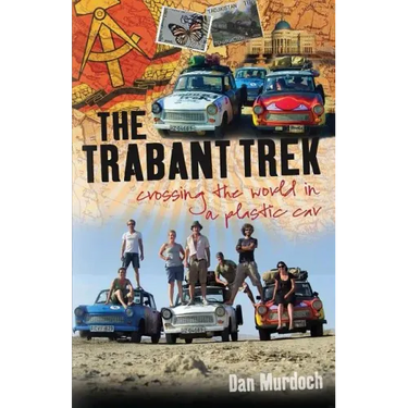 The Trabant Trek: Crossing the World in a Plastic Car
