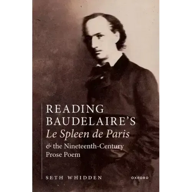 Reading Baudelaire's Le Spleen de Paris and the Nineteenth-Century Prose Poem