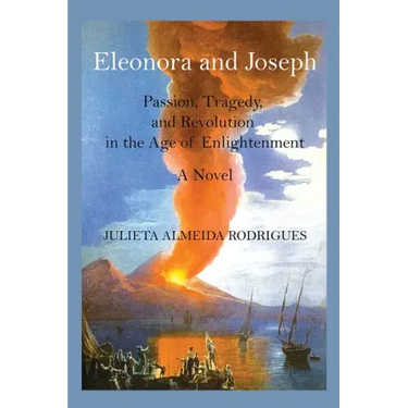 Eleonora and Joseph: Passion, Tragedy, and Revolution in the Age of Enlightenment