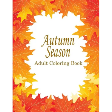 Autumn Adult Coloring Book: 25 Stress Relieving Designs For The Fall Season
