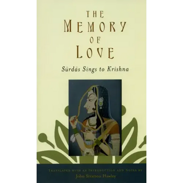 The Memory of Love: Surdas Sings to Krishna