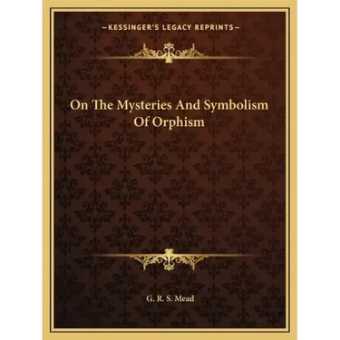 On the Mysteries and Symbolism of Orphism