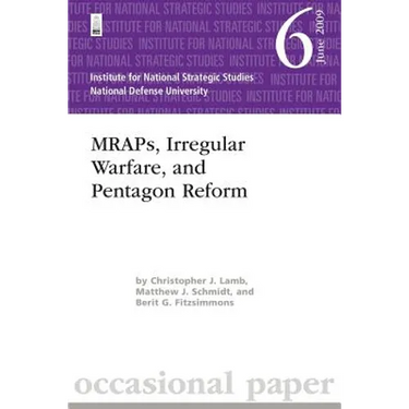 MRAPs, Irregular Warfare, and Pentagon Reform: Institute for National Strategic Studies Occasional Paper 6