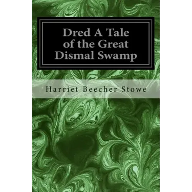 Dred A Tale of the Great Dismal Swamp