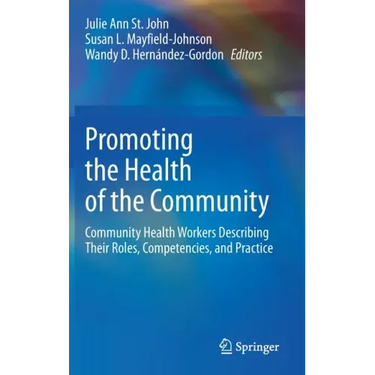 Promoting the Health of the Community: Community Health Workers Describing Their Roles, Competencies, and Practice