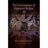 The Conversion of Herman the Jew: Autobiography, History, and Fiction in the Twelfth Century