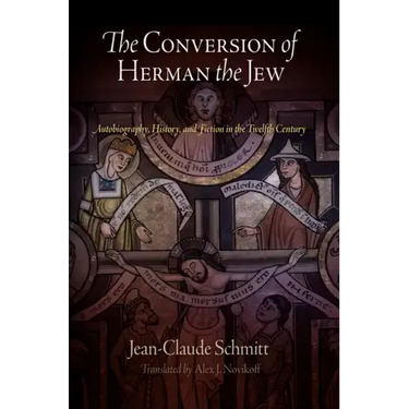 The Conversion of Herman the Jew: Autobiography, History, and Fiction in the Twelfth Century