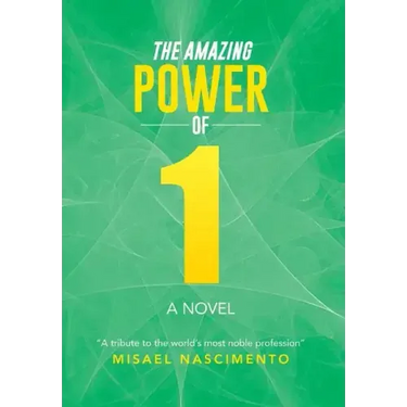 The Amazing Power of One: A Novel a Tribute to the World's Most Noble Profession