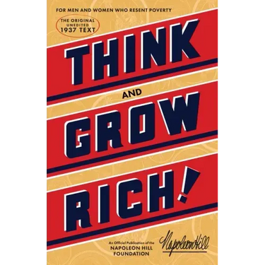Think and Grow Rich(r): The Original, an Official Publication of the Napoleon Hill Foundation(r)