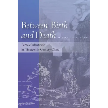 Between Birth and Death: Female Infanticide in Nineteenth-Century China