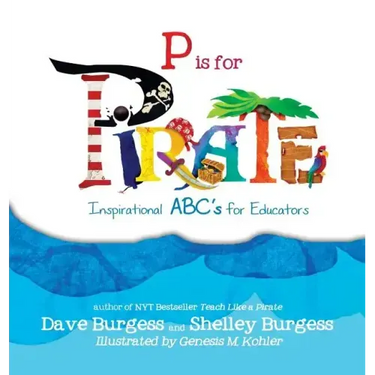 P is for Pirate: Inspirational ABC's for Educators