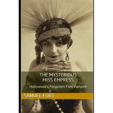 The Mysterious Miss Empress: Hollywood's Forgotten Film Vampire