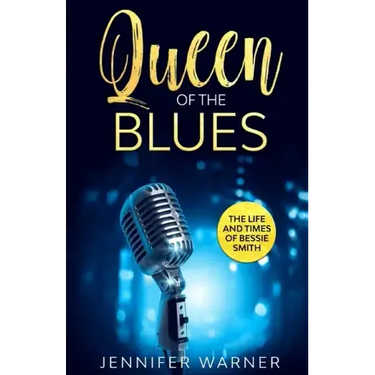 Queen of the Blues: The Life and Times of Bessie Smith