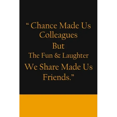 Chance Made us Colleagues But The Fun & Laughter We Share Made us Friends: Friendship Gifts For Men & Women - Chance Made us Colleagues Gifts - Birthd