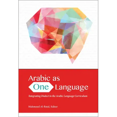 Arabic as One Language: Integrating Dialect in the Arabic Language Curriculum