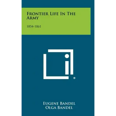 Frontier Life in the Army: 1854-1861
