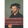 Common Theological Topics: Loci Communes Theologici (1535)