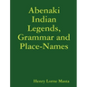 Abenaki Indian Legends, Grammar and Place Names