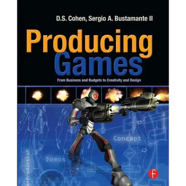 Producing Games: From Business and Budgets to Creativity and Design