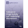 Anticancer Drugs Activity and Underlying Mechanisms