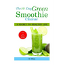 The 10 Day Green Smoothie Cleanse: A Secret To Healthy Life Lose Up to 15 Pounds Juicing in 10 Days!