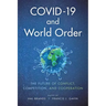 Covid-19 and World Order: The Future of Conflict, Competition, and Cooperation