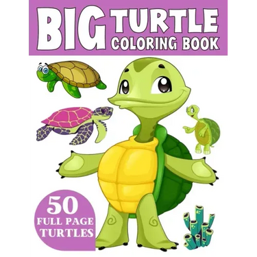 The Big Turtle Coloring Book: A Coloring Book for Toddlers Ages 3-7