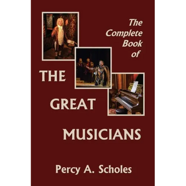 The Complete Book of the Great Musicians (Yesterday's Classics)