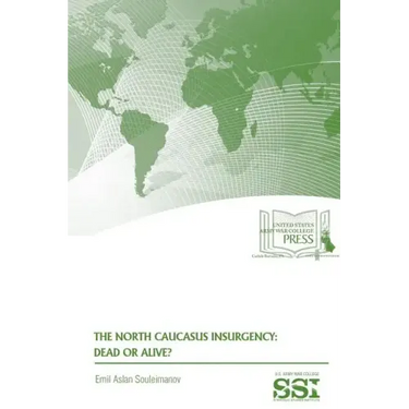The North Caucasus Insurgency: Dead or Alive?