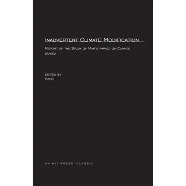 Inadvertent Climate Modification: Report of the Study of Man's Impact on Climate (SMIC)
