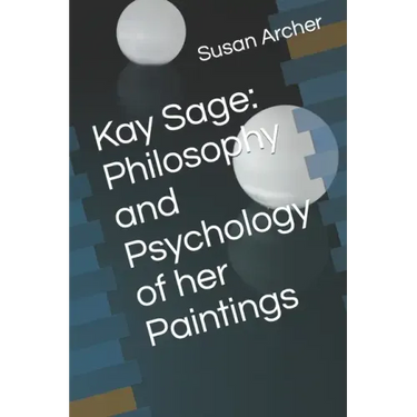 Kay Sage: Philosophy and Psychology of her Paintings