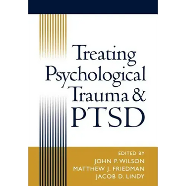 Treating Psychological Trauma and Ptsd