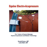 Equine Electro-Acupressure: The Fusion of Equine Massage, Equine Acupressure and Modern Technology