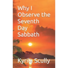 Why I Observe the Seventh Day Sabbath
